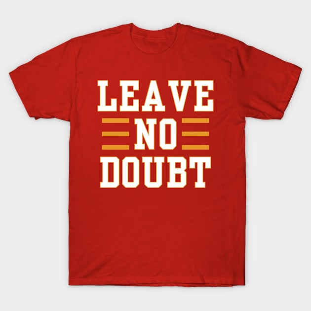 Leave No Doubt T-Shirt by Menras